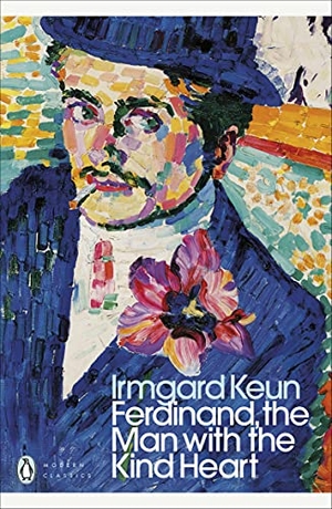 Keun, Irmgard. Ferdinand, the Man with the Kind Heart. Penguin Books Ltd, 2021.