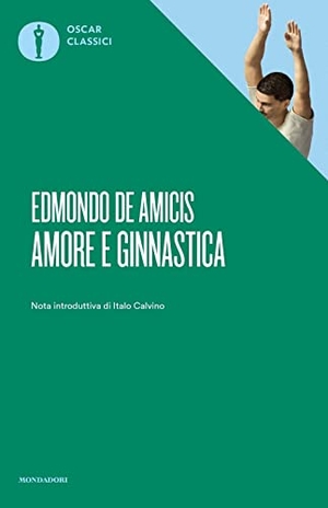 de Amicis, Edmondo. Amore e ginnastica. Mondadori, 2021.
