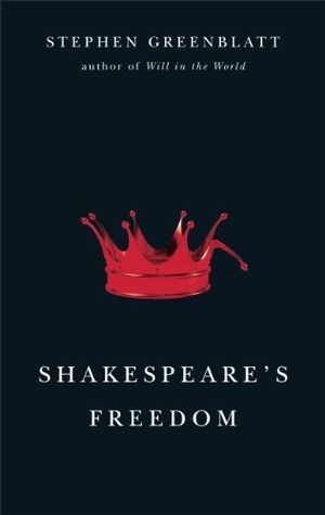 Greenblatt, Stephen. Shakespeare's Freedom. The University of Chicago Press, 2012.