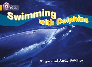 Belcher, Angie / Andy Belcher. Swimming with Dolphins - Band 09/Gold. HarperCollins UK, 2005.