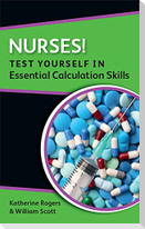Nurses! Test Yourself in Essential Calculation Skills