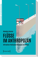 Flüsse im Anthropozän
