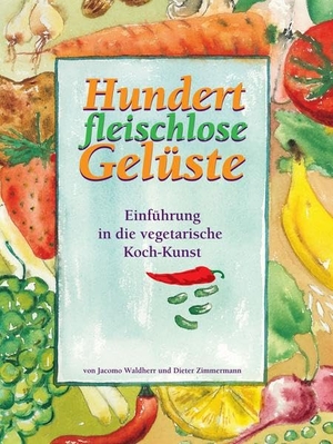 Waldherr, Jacomo. Hundert fleischlose Gelüste - Einführung in die vegetarische Koch-Kunst. tredition, 2022.