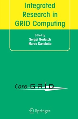 Danelutto, Marco / Sergei Gorlatch (Hrsg.). Integrated Research in GRID Computing - CoreGRID Integration Workshop 2005 (Selected Papers) November 28-30, Pisa, Italy. Springer US, 2010.
