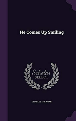Sherman, Charles. He Comes Up Smiling. Touchladybirdlucky Studios, 2015.