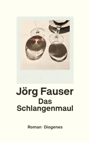 Fauser, Jörg. Das Schlangenmaul. Diogenes Verlag AG, 2019.