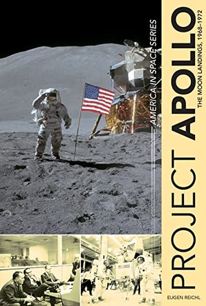 Reichl, Eugen. Project Apollo - The Moon Landings, 1968-1972. Schiffer Publishing, 2017.
