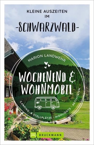 Landwehr, Marion. Wochenend und Wohnmobil - Kleine Auszeiten im Schwarzwald. Bruckmann Verlag GmbH, 2023.