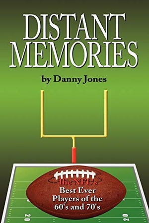 Jones, Danny. Distant Memories - The NFL's Best Ever Players of the 60's and 70's. Xlibris, 2008.