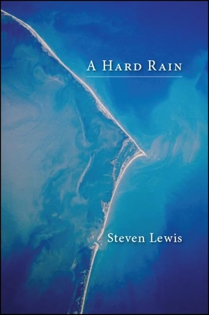 Lewis, Steven. A Hard Rain. State University of New York Press, 2018.