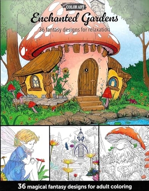 Leisure Arts. Enchanted Gardens--36 Magical Fantasy Designs for Adult Coloring - Designs for Relaxation. C&T Publishing, 2024.
