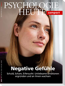 Psychologie Heute Compact 59: Negative Gefühle