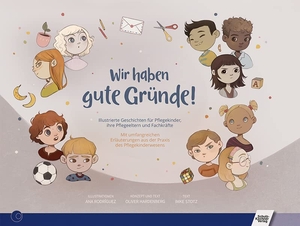 Hardenberg, Oliver / Imke Stotz. Wir haben gute Gründe! - Illustrierte Geschichten für Pflegekinder, ihre Pflegeeltern und Fachkräfte. Mit umfangreichen Erläuterungen aus der Praxis des Pflegekinderwesens. Schulz-Kirchner Verlag Gm, 2021.