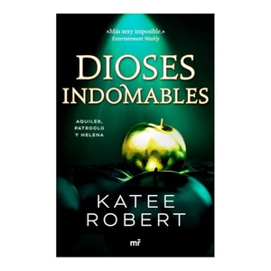 Robert, Katee. Dioses Indomables: Reinterpretación de Aquiles, Patroclo Y Helena / Wicked Beauty. Planeta Publishing Corp, 2025.