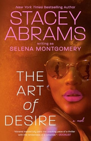 Abrams, Stacey / Selena Montgomery. The Art of Desire. Random House, 2024.