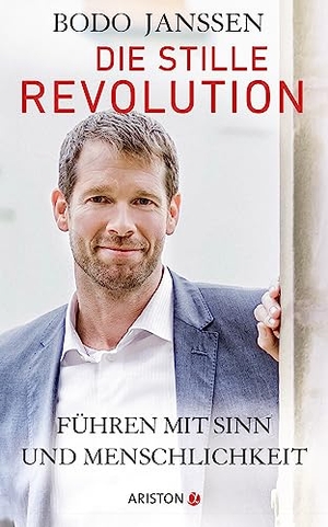 Janssen, Bodo / Regina Carstensen. Die stille Revolution - Führen mit Sinn und Menschlichkeit. Ariston Verlag, 2016.