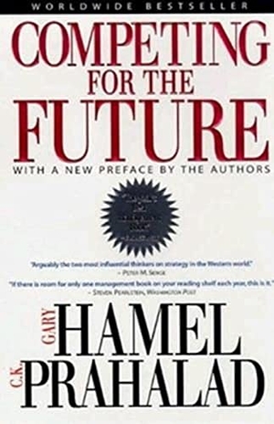 Hamel, Gary / C K Prahalad. Competing for the Future. Harvard Business Review Press, 1996.