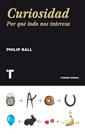 Ball, Philip. Curiosidad : por qué todo nos interesa. Turner Publicaciones S.L., 2013.