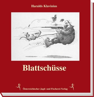 Klavinius, Haralds. Blattschüsse. Österr. Jagd-/Fischerei, 1998.