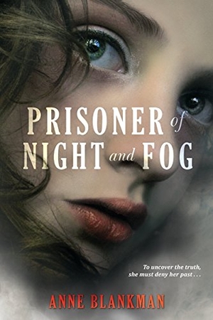 Blankman, Anne. Prisoner of Night and Fog. HarperCollins, 2014.