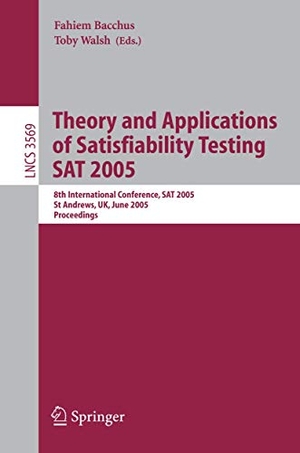 Walsh, Toby / Fahiem Bacchus (Hrsg.). Theory and Applications of Satisfiability Testing - 8th International Conference, SAT 2005, St Andrews, Scotland, June 19-23, 2005, Proceedings. Springer Berlin Heidelberg, 2005.