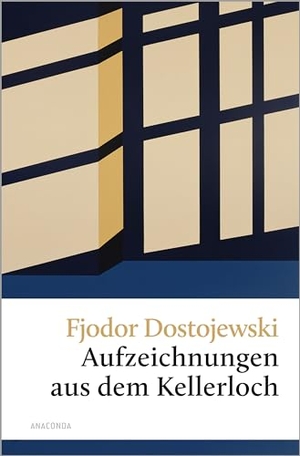 Dostojewski, Fjodor. Aufzeichnungen aus dem Kellerloch. Anaconda Verlag, 2008.