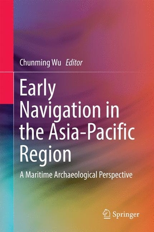 Wu, Chunming (Hrsg.). Early Navigation in the Asia-Pacific Region - A Maritime Archaeological Perspective. Springer Nature Singapore, 2016.