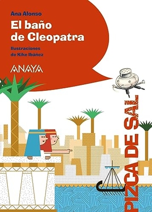 Conejo Alonso, Ana Isabel / Ana Alonso. El baño de Cleopatra. Anaya Educación, 2016.
