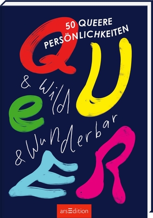 Queer & wild & wunderbar - 50 queere Persönlichkeiten. Ars Edition GmbH, 2024.