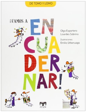 Urberuaga, Emilio / Espartero López, Olga et al. ¡Vamos a encuadernar!. Clan Editorial, 2013.
