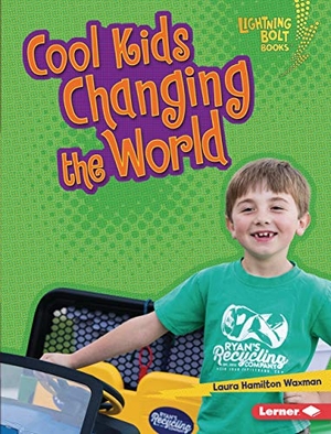 Waxman, Laura Hamilton. Cool Kids Changing the World. Lerner Publishing Group, 2020.