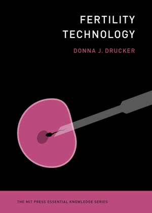 Drucker, Donna J.. Fertility Technology. The MIT Press, 2023.