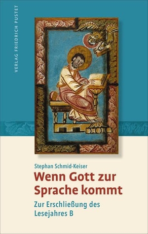 Schmid-Keiser, Stephan. Wenn Gott zur Sprache kommt - Zur Erschließung des Lesejahres B. Pustet, Friedrich GmbH, 2020.