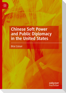 Chinese Soft Power and Public Diplomacy in the United States