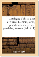 Catalogue d'objets d'art et d'ameublement, jades, porcelaines, sculptures, pendules, bronzes
