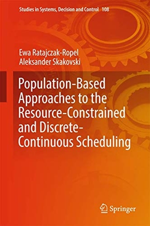 Skakovski, Aleksander / Ewa Ratajczak-Ropel. Population-Based Approaches to the Resource-Constrained and Discrete-Continuous Scheduling. Springer International Publishing, 2017.