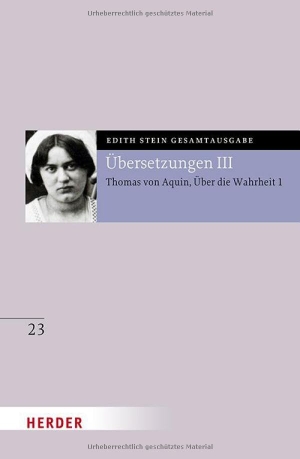 Stein, Edith. Übersetzung: Des Hl. Thomas von Aquino Untersuchungen über die Wahrheit - Quaestiones disputatae de veritate 1 - Eingeführt und bearbeitet von Andreas Speer und Francesco Valerio Tommasi. Herder Verlag GmbH, 2025.
