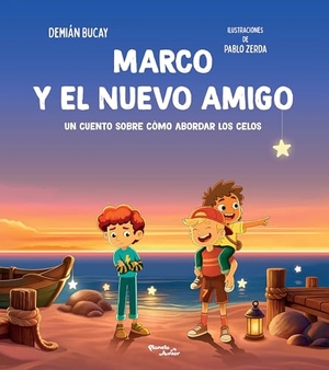 Bucay, Demian. Marco Y El Nuevo Amigo: Un Cuento Sobre Cómo Abordar Los Celos / Marco and the New Friend: A Short Story about How to Deal with Jealousy. Planeta Publishing Corp, 2026.
