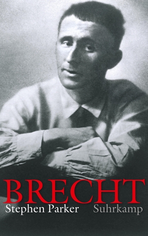 Parker, Stephen. Bertolt Brecht - Eine Biographie. Suhrkamp Verlag AG, 2018.