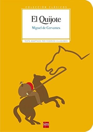 Cervantes, Miguel de. Coleccion Clasicos de SM - El Quijote. Ediciones SM, 2016.