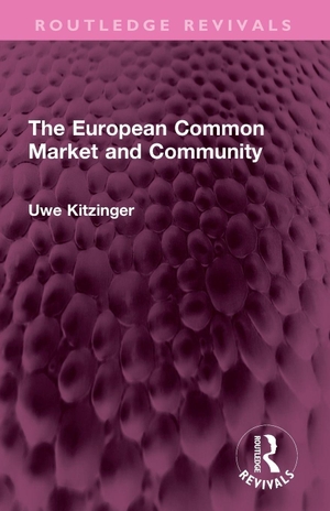 Kitzinger, Uwe. The European Common Market and Community. Taylor & Francis Ltd (Sales), 2024.