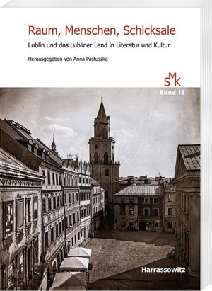 Pastuszka, Anna (Hrsg.). Raum, Menschen, Schicksale - Lublin und das Lubliner Land in Literatur und Kultur. Harrassowitz Verlag, 2026.