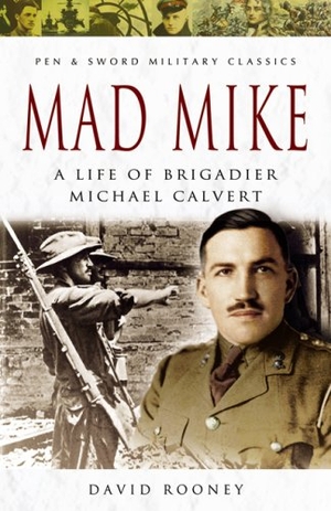 Rooney, David. Mad Mike - A Life of Brigadier Michael Calvert. Pen & Sword Books, 2007.