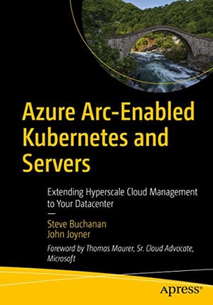 Joyner, John / Steve Buchanan. Azure Arc-Enabled Kubernetes and Servers - Extending Hyperscale Cloud Management to Your Datacenter. Apress, 2021.