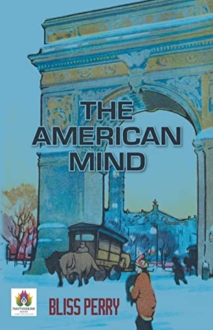 Perry, Bliss. The American Mind. Namaskar Books, 2022.