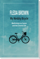 My Wobbly Bicycle: Meditations on Cancer and the Creative Life