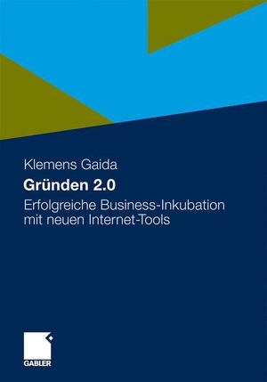Gaida, Klemens. Gründen 2.0 - Erfolgreiche Business-Inkubation mit neuen Internet-Tools. Gabler Verlag, 2011.