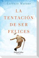 La Tentación de Ser Felices (the Temptation to Be Happy - Spanish Edition)