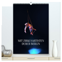 Mit Zirkusartisten durch Berlin (hochwertiger Premium Wandkalender 2024 DIN A2 hoch), Kunstdruck in Hochglanz