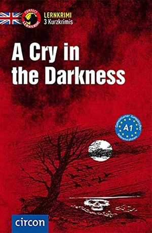 Astley, Oliver / Caroline Simpson. A Cry in the Darkness - Englisch A1. Circon Verlag GmbH, 2018.